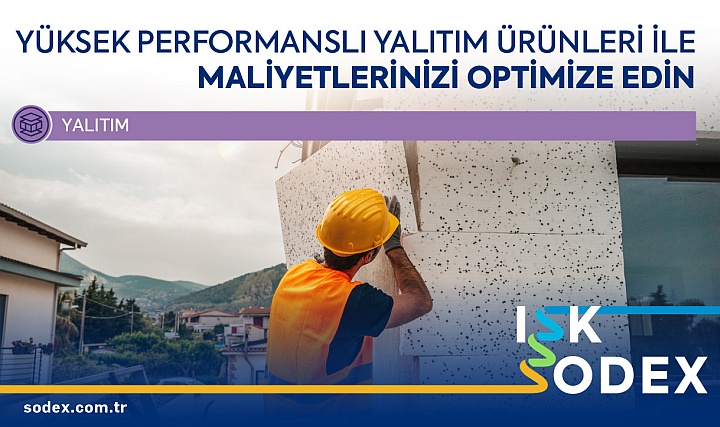 Yalıtım Çözümlerinde En Yeni Teknolojiler ISK-SODEX 2025'te